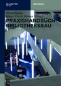 Praxishandbuch Bibliotheksbau - Planung - Gestaltung - Betrieb