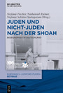 Juden und Nichtjuden nach der Shoah - Begegnungen in Deutschland