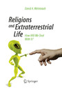 Religions and Extraterrestrial Life - How Will We Deal With It?