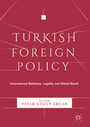 Turkish Foreign Policy - International Relations, Legality and Global Reach