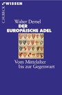 Der europäische Adel. Vom Mittelalter bis zur Gegenwart