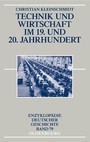 Technik und Wirtschaft im 19. und 20. Jahrhundert. (Enzyklopädie deutscher Geschichte, Band 79)