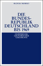 Die Bundesrepublik Deutschland. Entstehung und Entwicklung bis 1969