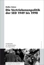 Die Vertriebenenpolitik der SED 1949 bis 1990