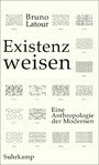 Existenzweisen - Eine Anthropologie der Modernen