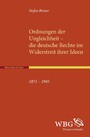 Ordnungen der Ungleichheit - die deutsche Rechte im Widerstreit ihrer Ideen - 1871 - 1945
