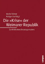 Die »Krise« der Weimarer Republik - Zur Kritik eines Deutungsmusters