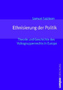 Ethnisierung der Politik: Theorie und Geschichte des Volksgruppenrechts in Europa