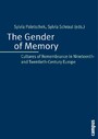 The Gender of Memory - Cultures of Remembrance in Nineteenth- and Twentieth-Century Europe