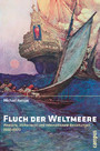 Fluch der Weltmeere - Piraterie, Völkerrecht und internationale Beziehungen 1500-1900