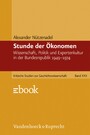 Stunde der Ökonomen - Wissenschaft, Politik und Expertenkultur in der Bundesrepublik 1949-1974