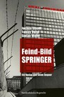 Feind-Bild Springer - Ein Verlag und seine Gegner