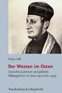 Der Westen im Osten - Deutsches Judentum und jüdische Bildungsreform in Osteuropa (1783-1939)