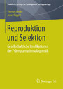 Reproduktion und Selektion - Gesellschaftliche Implikationen der Präimplantationsdiagnostik