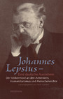 Johannes Lepsius - Eine deutsche Ausnahme - Der Völkermord an den Armeniern, Humanitarismus und Menschenrechte