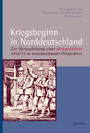 Kriegsbeginn in Norddeutschland - Zur Herausbildung einer »Kriegskultur' 1914/15 in transnationaler Perspektive